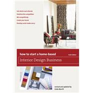 How to Start a Home-based Interior Design Business, 6th 9781493007684