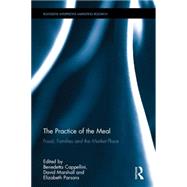 The Practice of the Meal: Food, Families and the Market Place 9781138817685