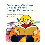Developing ChildrenGÇÖs Critical Thinking through Picturebooks: A guide for primary and early years students and teachers 9780415727686