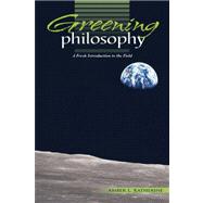 Greening Philosophy: A Fresh Introduction to the Field 9780757587689