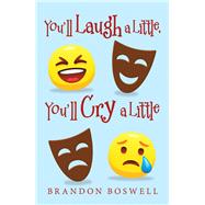 You’ll Laugh a Little, You’ll Cry a Little 9781532087691