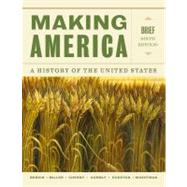 Making America A History of the United States, Brief 9781133317692