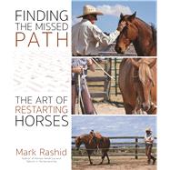 Finding the Missed Path The Art of Restarting Horses 9781570767692