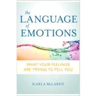 Language of Emotions : What Your Feelings Are Trying to Tell You 9781591797692