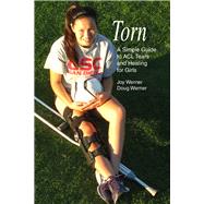 Torn: A Simple Guide to Acl Tears and Healing for Girls 9781935937692