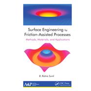 Surface Engineering by Friction-Assisted Processes: Methods, Materials, and Applications 9781771887694