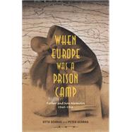 When Europe Was a Prison Camp 9780253017697