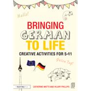 Bringing German to Life: Creative Activities for 5-11 9781138797697