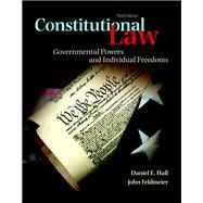 Constitutional Law Governmental Powers and Individual Freedoms 9780133767698