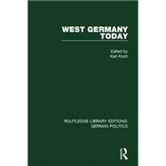 West Germany Today (RLE: German Politics) 9781138847699