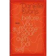 Before You Suffocate Your Own Fool Self 9781594487699