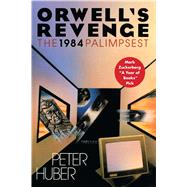 Orwell's Revenge The 1984 Palimpsest 9781501127700