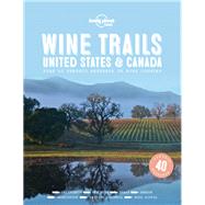Lonely Planet Wine Trails USA & Canada 9781787017702