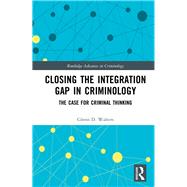 Closing the Integration Gap in Criminology 9780367347703