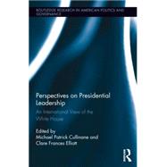 Perspectives on Presidential Leadership: An International View of the White House 9780415857703