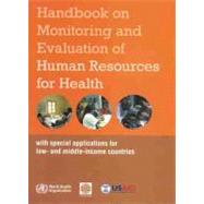 Handbook on Monitoring and Evaluation of Human Resources for Health: With Special Applications for Low- and Middle-income Countries 9789241547703