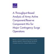 A Throughput-based Analysis of Army Active Component/Reserve Component Mix for Major Contingency Surge Operations 9780833097705