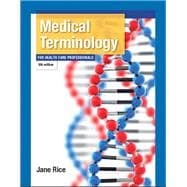 Medical Terminology for Health Care Professionals Plus MyMedicalTerminologyLab with Pearson eText -- Access Card Package 9780133807707