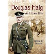 Douglas Haig As I Knew Him 9781473827707