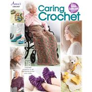 Caring Crochet: 18 Heartfelt Projects to Let Someone Know You Care. 9781573677707