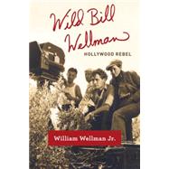 Wild Bill Wellman 9780307377708