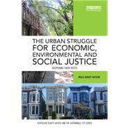 The Urban Struggle for Economic, Environmental and Social Justice: Deepening their Roots 9781138817708