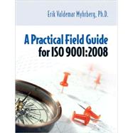 A Practical Field Guide for ISO 9001 : 2008 9780873897709