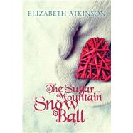 The Sugar Mountain Snow Ball 9781939017710