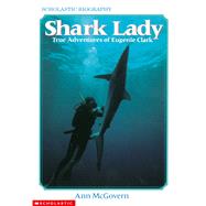 Shark Lady: True Adventures of Eugenie Clark True Adventures Of Eugenie Clark 9780590447713