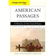 Cengage Advantage Books: American Passages: A History in the United States, Volume I: To 1877, 4th Edition