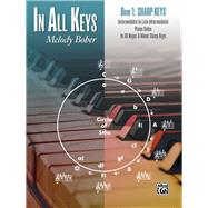 In All Keys: Sharp Keys: Intermediate to Late Intermediate Piano Solos in All Major & Minor Sharp Keys 9781470627713