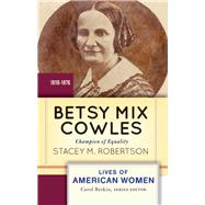 Betsy Mix Cowles: Champion of Equality 9780813347714