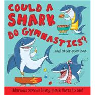 Could a Shark Do Gymnastics? 9781609927714