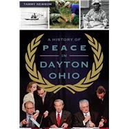 A History of Peace in Dayton, Ohio 9781467117715