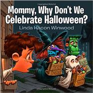 Mommy, Why Don't We Celebrate Halloween? 9780768407716