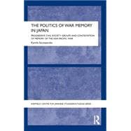 The Politics of War Memory in Japan: Progressive Civil Society Groups and Contestation of Memory of the Asia-Pacific War 9780415707718