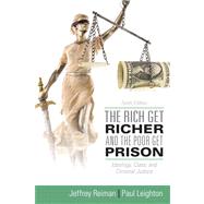 The Rich Get Richer and the Poor Get Prison: Ideology, Class, and Criminal Justice 9780205137725