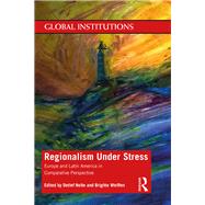 Regionalism Under Stress: Europe and Latin America in Comparative Perspective 9781138337725