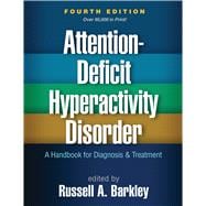 Attention-Deficit Hyperactivity Disorder, Fourth Edition A Handbook for Diagnosis and Treatment 9781462517725