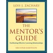 The Mentor's Guide Facilitating Effective Learning Relationships 9780470907726