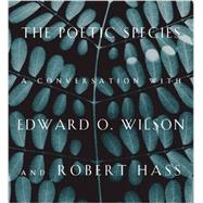 The Poetic Species: A Conversation With Edward O. Wilson and Robert Hass 9781934137727