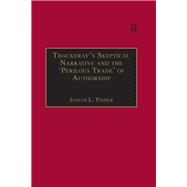 Thackeray?s Skeptical Narrative and the ?perilous Trade? of Authorship 9780367887728