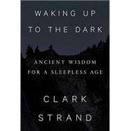 Waking Up to the Dark 9780812997729