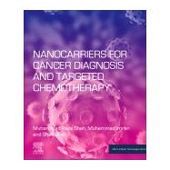 Nanocarriers for Cancer Diagnosis and Targeted Chemotherapy 9780128167731