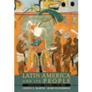 Latin America And Its People, Volume 1 (To 1830)- (Value Pack w/MySearchLab) 9780205697731