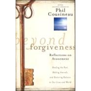 Beyond Forgiveness : Reflections on Atonement 9780470907733