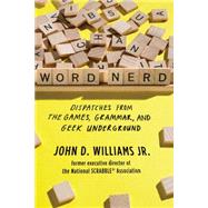 Word Nerd: Dispatches from the Games, Grammar, and Geek Underground 9780871407733