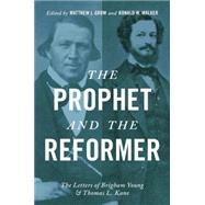 The Prophet and the Reformer The Letters of Brigham Young and Thomas L. Kane 9780195397734