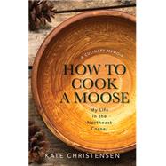 How to Cook a Moose 9781939017734