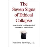 The Seven Signs of Ethical Collapse How to Spot Moral Meltdowns in Companies... Before It's Too Late 9781250007735